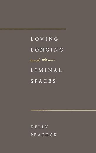 Loving, Longing, and other Liminal Spaces